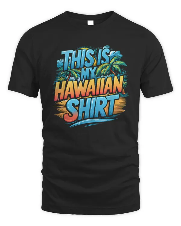 This Is My Hawaiian Shirt Costume Party Hawaii T Shirt