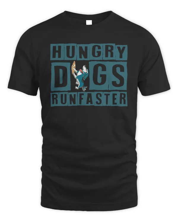 Funny Hungry Dogs Run Faster Quote Hungry Dogs For Men Women T Shirt