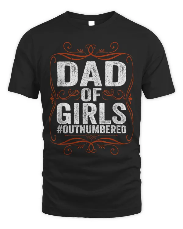 Dad Of Girls Outnumbered Papa Grandpa Fathers Day Shirts